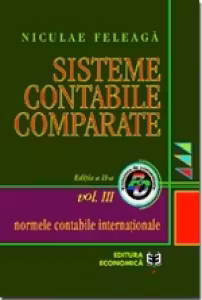 Sisteme contabile comparate. Volumul III, partea a 2-a. Normele contabile internationale