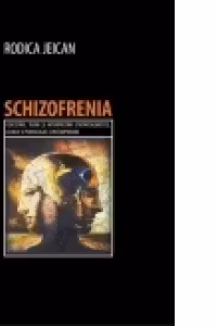 SCHIZOFRENIA. Cercetari, teorii si interpretari etiopatogenice, clinice si psihologice contemporane