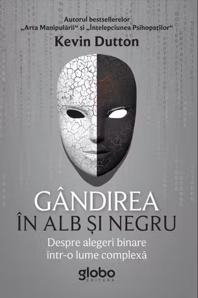 Gandirea in alb si negru. Despre alegeri binare intr-o lume complexa