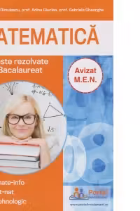 Matematica. Teste rezolvate bacalaureat. Specializari: matematica-informatica, stiinte ale naturii, tehnologic