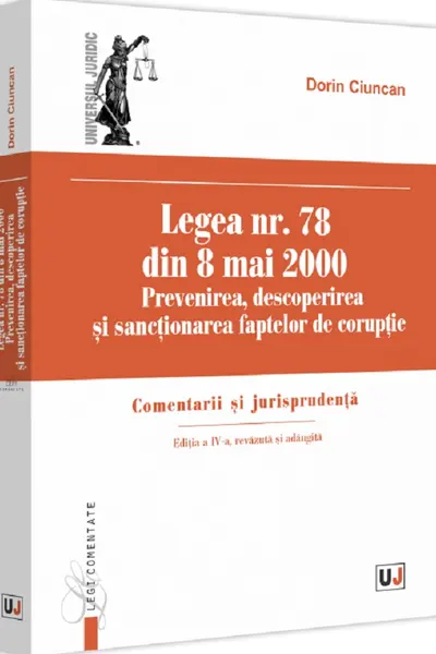 Legea nr. 78 din 8 mai 2000: Prevenirea, descoperirea si sancționarea faptelor de corupție Ed.4