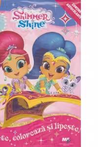 Shimmer & Shine - Joaca-te, coloreaza si lipeste!