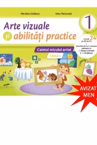 Arte vizuale si abilitati practice. Caietul micului artist. Clasa I