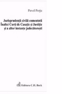Jurisprudenta civila comentata a Inaltei Curti de Casatie si a altor instante judecatoresti