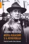 Mistica rugaciunii si a revolverului. Viata lui Corneliu Zelea Codreanu