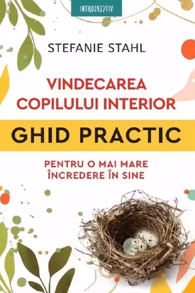 Introspectiv. VINDECAREA COPILULUI INTERIOR. Ghid practic pentru o mai mare incredere in sine.