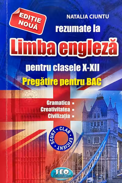 Rezumate la Limba Engleza pentru clasele 10-12. Pregatire pentru BAC