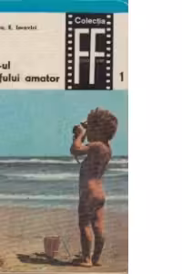 A.B.C.-ul fotografului amator