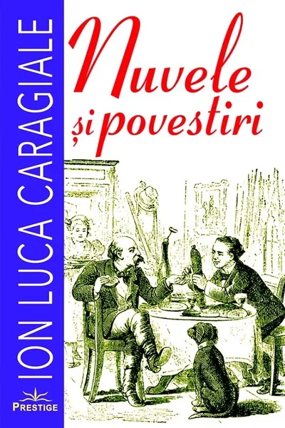 Nuvele si povestiri. Ion Luca Caragiale