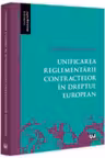 Unificarea reglementarii contractelor in dreptul european