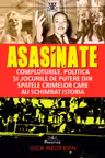 Asasinate. Comploturile, politica si jocurile de putere din spatele crimelor care au schimbat istoria