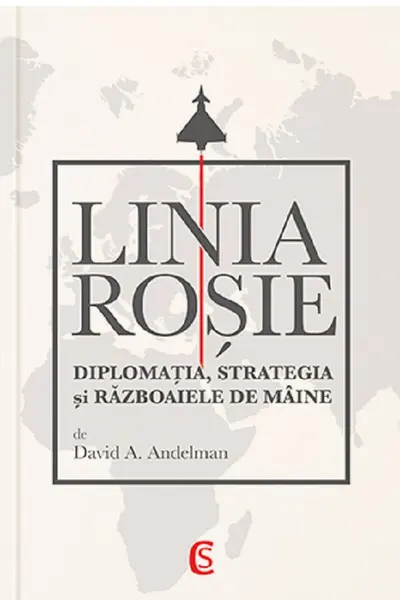 Linia roșie. Diplomația, strategia și războaiele de mâine