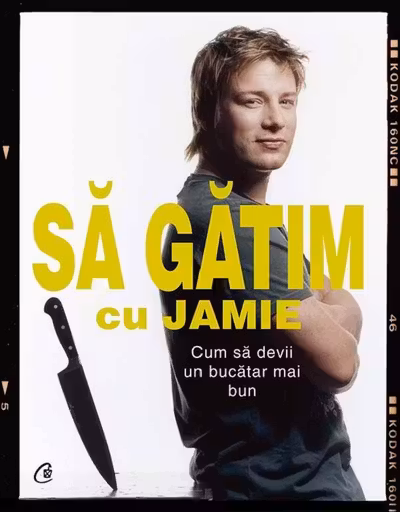 Să gătim cu Jamie. Cum să devii un bucătar mai bun