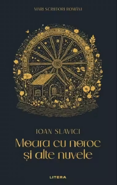 MARI SCRIITORI ROMANI. MOARA CU NOROC SI ALTE NUVELE.