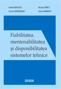 Fiabilitatea, mentenabilitatea si disponibilitatea sistemelor tehnice - editie revizuita