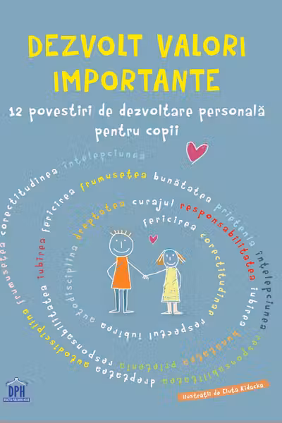 Dezvolt valori importante: 12 povestiri de dezvoltare personala pentru copii