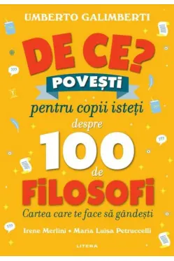 De ce? Povesti pentru copii isteti despre 100 de filosofi