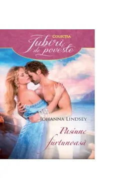 Iubiri de poveste. Pasiune furtunoasa