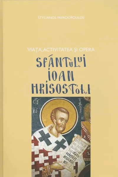 Viața, activitatea și opera Sfântului Ioan Hrisostom