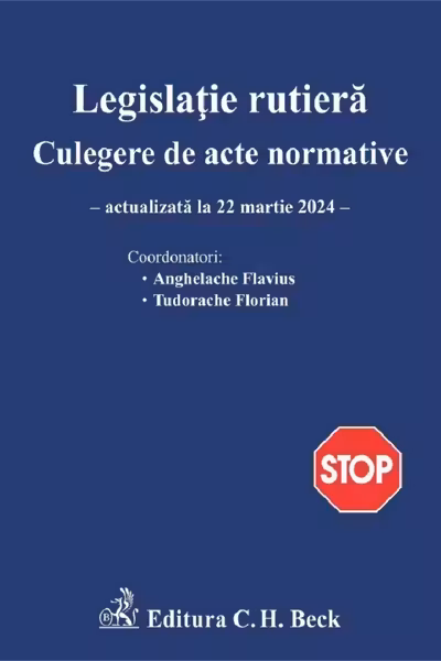 Legislație rutieră. Culegere de acte normative Ed.26 Act. 22 martie 2024