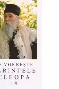 Ne vorbeste Parintele Cleopa, volumul 18