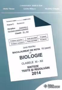 Ghid pentru Bacalaureat de nota zece - Biologie clasele XI-XII. Sinteze, teste si rezolvari 2026