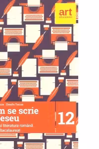 Cum se scrie un eseu. Limba si literatura romana pentru Bacalaureat