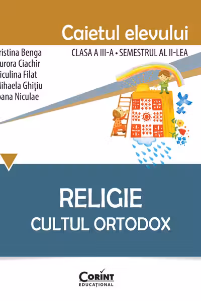Religie - Clasă 3 Sem.2 - Caiet. Cultul Ortodox