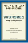 Superprognoze. Arta si stiita predictiei