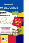 Domeniul OM SI SOCIETATE. Caiet pentru 5-6 ani