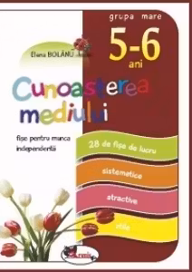 Cunoasterea mediului, fise pentru munca independenta, 5-6 ani