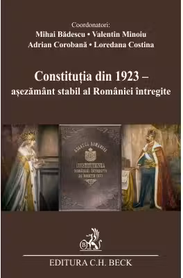 Constitutia din 1923 - asezamant stabil al Romaniei intregite