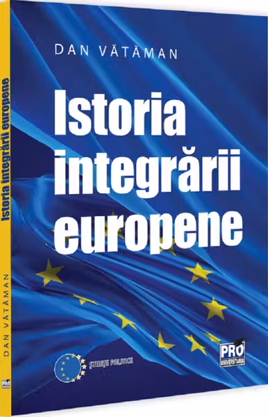 Istoria integrarii europene. Curs universitar
