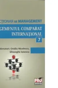 Minidicționar de management 7: Managementul comparat internațional