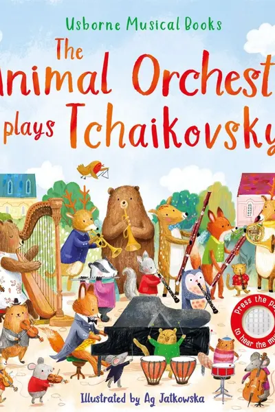Usborne Musical Books: The Animal Orchestra Plays Tchaikovsky