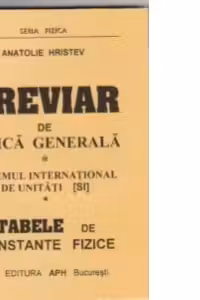 Breviar de fizica generala - sistemul internationl de unitati. TAbele de constante fizice