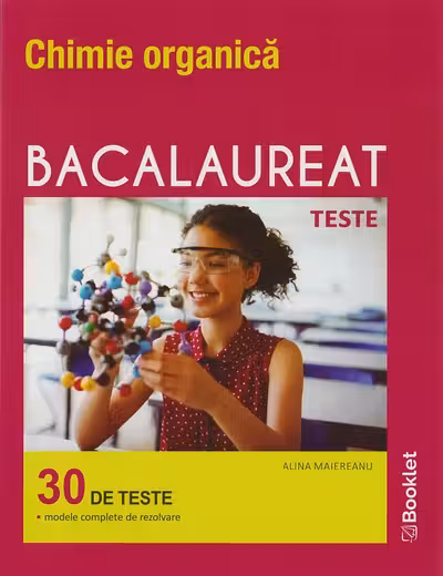 Chimie organică. Bacalaureat 30 de teste