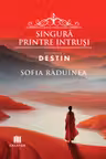 Singura printre intrusi. Vol.1: Destin