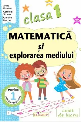Matematică şi explorarea mediului. Clasa I. Partea 1 – (I)