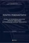 Fontes Perennitatis. Studia in honorem magistri Nicolae Ursulescu octogesimum annum peragentis