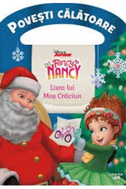 DISNEY. FANCY NANCY. Lista lui Mos Craciun. Povesti calatoare