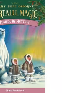 Pericol in Arctica. Portalul Magic nr. 12