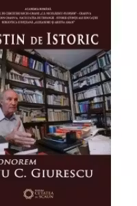 Destin de istoric. In Honorem Dinu C. Giurescu - Cezar Avram, Dinica Ciobotea, Vladimir Osiac
