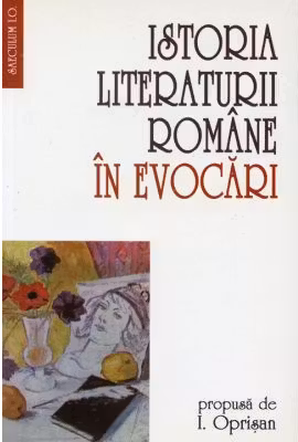 Istoria literaturii romane in evocari