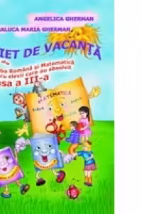 CAIET DE VACANTA. Auxiliar de Limba Romana si Matematica pentru elevii care au absolvit clasa III-a