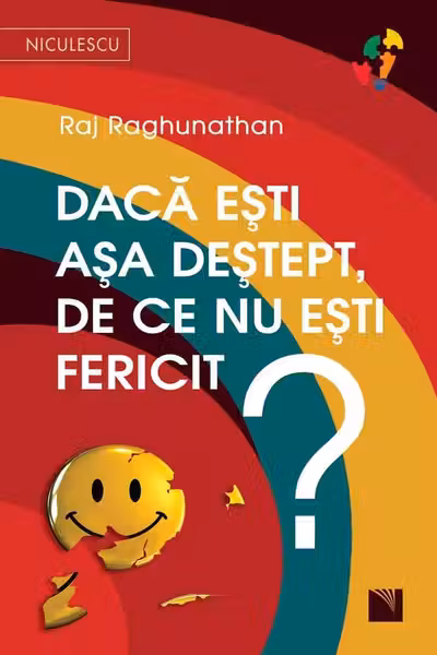Dacă ești așa deștept, de ce nu ești fericit?