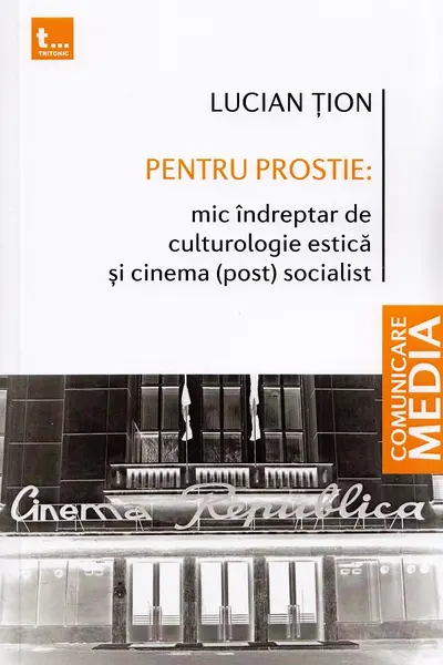 Pentru prostie: Mic îndreptar de culturologie estică și cinema (post) socialist