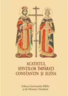 Acatistul Sfintilor Imparati Constantin si Elena - format mic