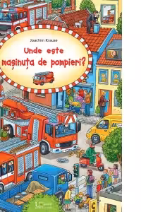 Unde este masinuta de pompieri?