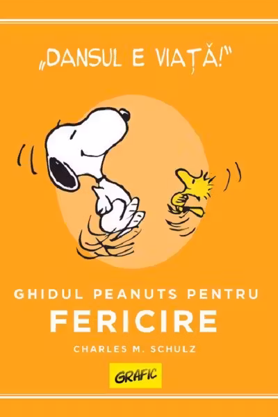 PEANUTS. Ghiduri pentru viata. Ghidul Peanuts pentru fericir